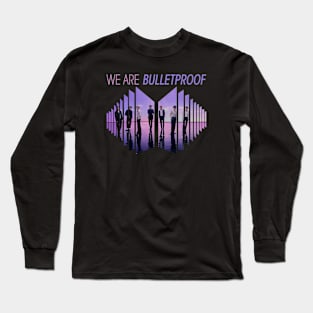 We are BulletProof Long Sleeve T-Shirt